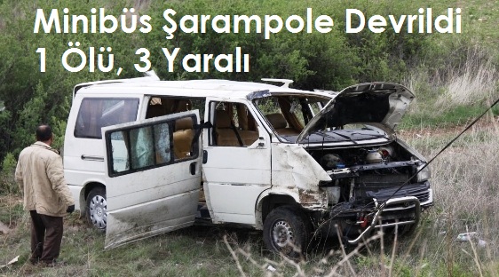 Minibus sarampole Devrildi 1 olu 3 Yarali